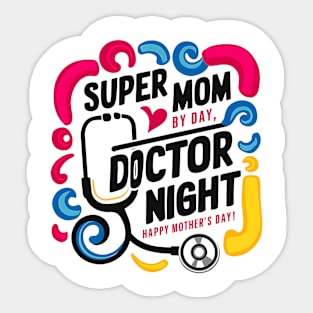 Super mom By Day Doctor By Night Happy mother's day | Mother's day | Mom lover gifts Sticker